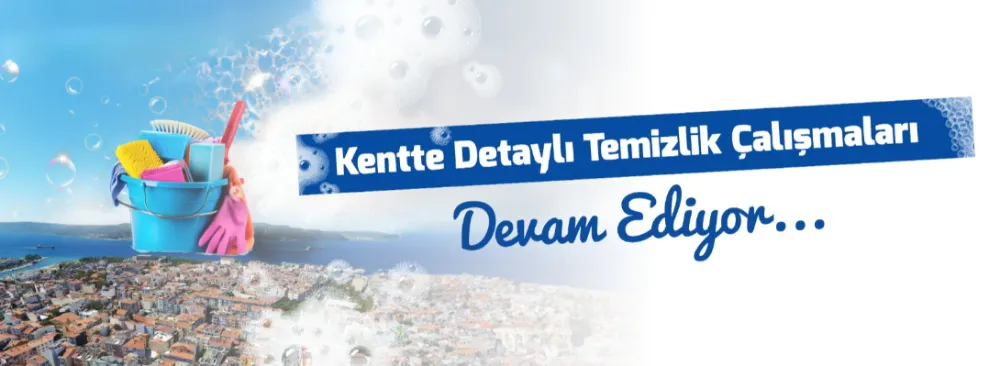 KENT DETAYLI TEMİZLENİYOR